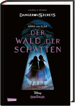 Elsa und Anna - Der Wald der Schatten (Die Eiskönigin 2) by Kamilla Benko