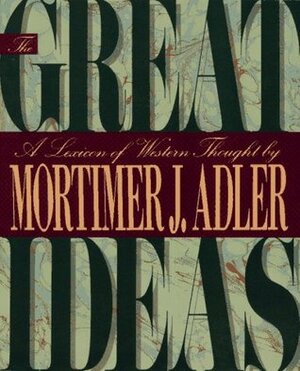 The Great Ideas: A Lexicon of Western Thought by Mortimer J. Adler