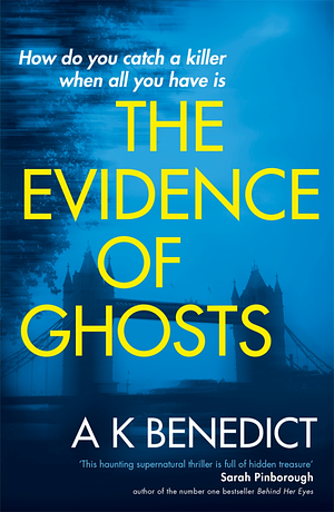 The Evidence Of Ghosts by A.K. Benedict