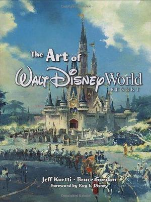 Art of Walt Disney World, The (Walt Disney Parks and Resorts merchandise custom by Bruce Gordon, Jeff Kurtti