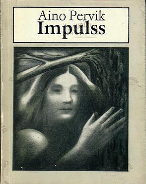 Impulss by Aino Pervik