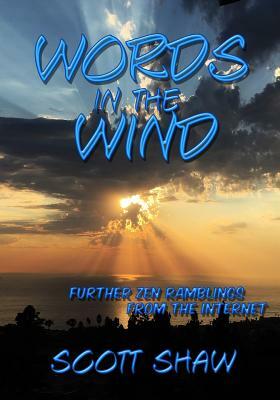 Words in the Wind: Further Zen Ramblings from the Internet by Scott Shaw