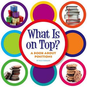 What Is on Top?: A Book about Positions by Nick Rebman