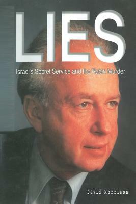 Lies: Israel's Secret Service and the Rabin Murder by David Morrison