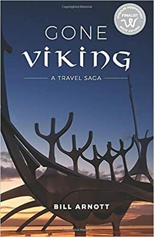 Gone Viking: A Travel Saga by Bill Arnott