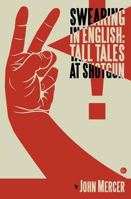 Swearing in English: Tall Tales at Shotgun by John Mercer