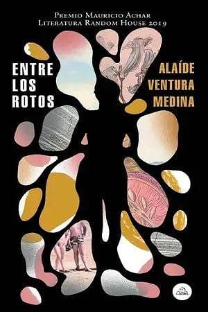 Entre los rotos by Alaíde Ventura Medina