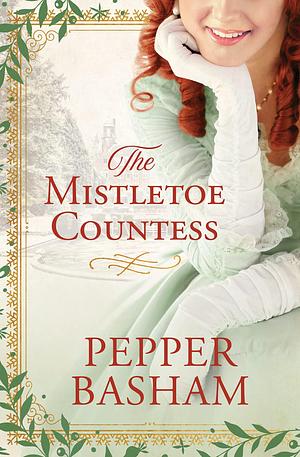 The Mistletoe Countess by Pepper D. Basham