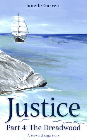 Justice: Part 4 - The Dreadwood by Janelle Garrett