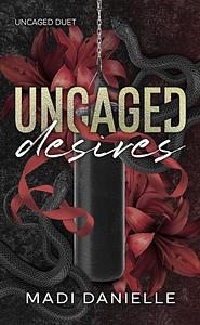 Uncaged Desires: A Dark MMA Why Choose Romance by Madi Danielle