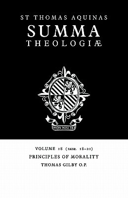 Summa Theologiae: Volume 18, Principles of Morality: 1a2ae. 18-21 by St. Thomas Aquinas