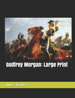 Godfrey Morgan: Large Print by Jules Verne