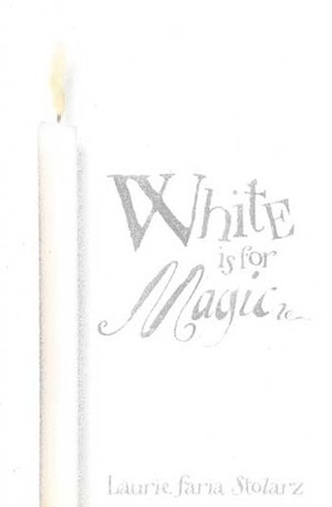 White is for Magic by Laurie Faria Stolarz