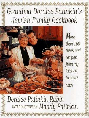 Grandma Doralee Patinkin's Jewish Family Cookbook: More Than 150 Treasured Recipes from My Kitchen to Yours by Doralee Patinkin Rubin