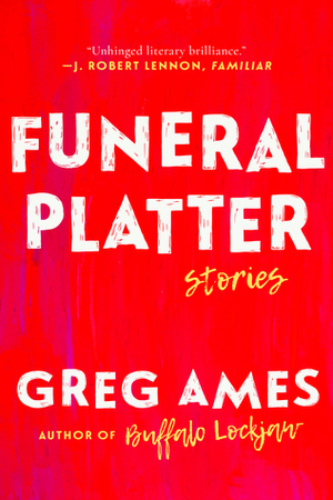 Funeral Platter: Stories by Greg Ames
