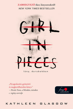 Girl in Pieces - Lány, darabokban by Kathleen Glasgow