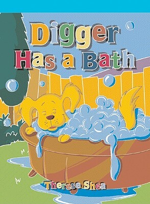 Digger Has a Bath by Therese M. Shea