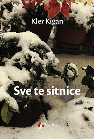 Sve te sitnice  by Claire Keegan