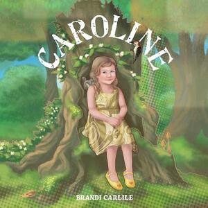 Caroline by Brandi Carlile