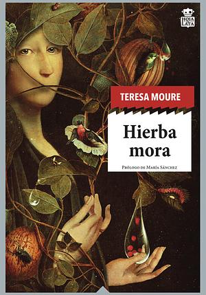 Hierba mora by Teresa Moure