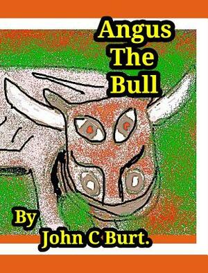 Angus The Bull. by John C. Burt