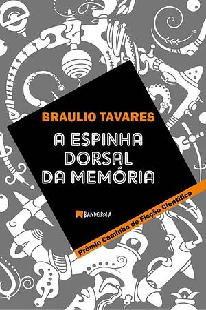 A espinha dorsal da memória by Braulio Tavares