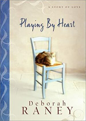 Playing by Heart: A Story of Love by Deborah Raney