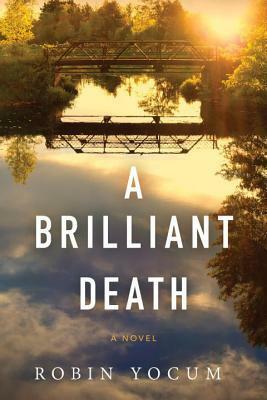 A Brilliant Death by Robin Yocum