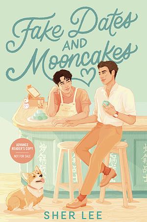 Fake Dates and Mooncakes by Sher Lee