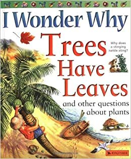 I Wonder Why Trees Have Leaves: And Other Questions About Plants by Andy Charman