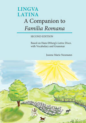 A Companion to Familia Romana: Based on Hans Ørberg's Latine Disco, with Vocabulary and Grammar by Jeanne Marie Neumann