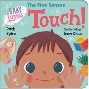 Baby Loves the Five Senses: Touch! by Ruth Spiro
