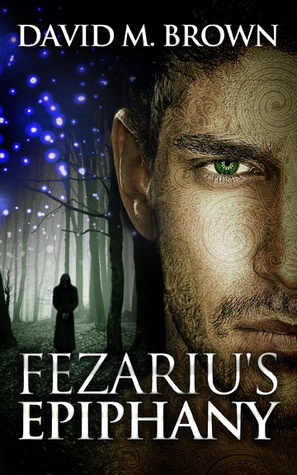 Fezariu's Epiphany by David M. Brown