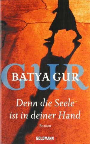 Denn Die Seele Ist In Deiner Hand by Barbara Linner, Batya Gur