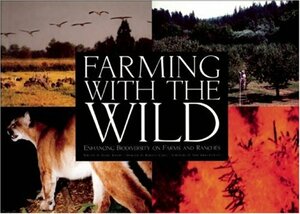 Farming with the Wild: Enhancing Biodiversity on Farms and Ranches by Fred Kirschenmann, Dan Imhoff, Roberto Carra