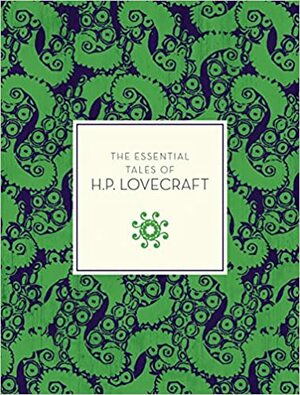 The Essential Tales of H.P. Lovecraft by H.P. Lovecraft