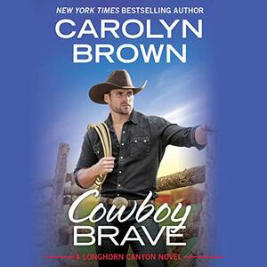 Cowboy Brave by Carolyn Brown