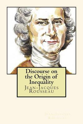 Discourse on the Origin of Inequality by Jean-Jacques Rousseau