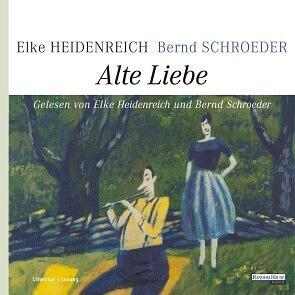 Alte Liebe  by Elke Heidenreich, Bernd Schroeder