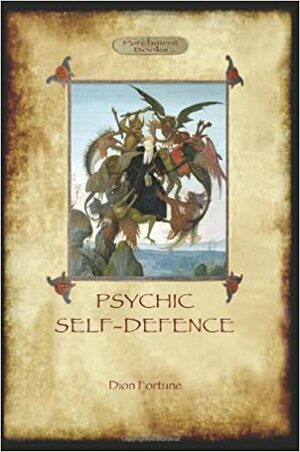 Psychic Self-Defence by Dion Fortune