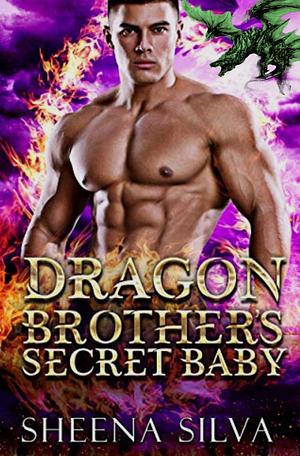 Dragon Brother's Secret Baby by Sheena Silva