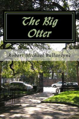 The Big Otter by Robert Michael Ballantyne