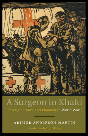 A Surgeon in Khaki: Through France and Flanders in World War I by Glyn Harper, Arthur Anderson Martin