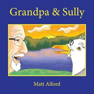Grandpa and Sully: New Friends by Matthew Alford