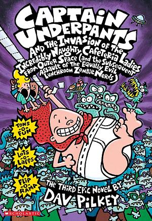 Capitan Underpants and the Invasion of the Incredibly Naughty Cafeteria Ladies from outer Space by Dav Pilkey, Dav Pilkey