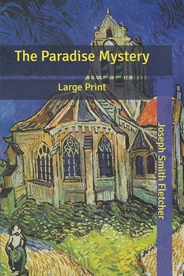 The Paradise Mystery: Large Print by Joseph Smith Fletcher