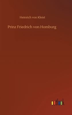 Prinz Friedrich von Homburg by Heinrich von Kleist