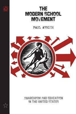 The Modern School Movement: Anarchism and Education in the United States by Paul Avrich