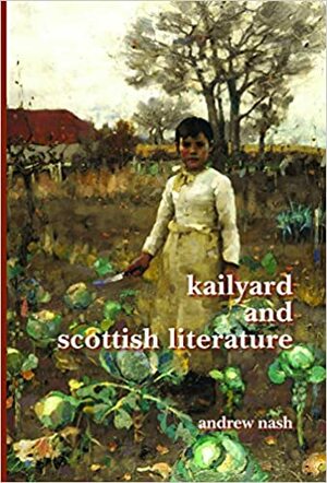 Kailyard and Scottish Literature by Andrew Nash