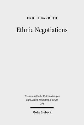 Ethnic Negotiations: The Function of Race and Ethnicity in Acts 16 by Eric D. Barreto